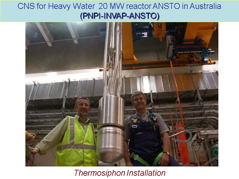 Thermosiphon Installation CNS for Heavy Water  20 MW reactor ANSTO in Australia (PNPI-INVAP-ANSTO)